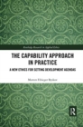 The Capability Approach in Practice : A New Ethics in Setting Development Agendas - Book