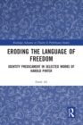 Eroding the Language of Freedom : Identity Predicament in Selected Works of Harold Pinter - Book