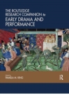 The Routledge Research Companion to Early Drama and Performance - Book