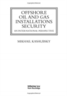 Offshore Oil and Gas Installations Security : An International Perspective - Book