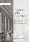 Passion and Control: Dutch Architectural Culture of the Eighteenth Century - Book