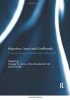 Migration, Land and Livelihooods : Creating Alternative Modernities in the Pacific - Book