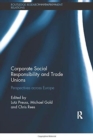 Corporate Social Responsibility and Trade Unions : Perspectives across Europe - Book