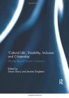 'Cultural Life', Disability, Inclusion and Citizenship : Moving Beyond Leisure in Isolation - Book