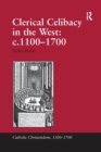 Clerical Celibacy in the West: c.1100-1700 - Book