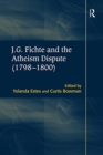 J.G. Fichte and the Atheism Dispute (1798–1800) - Book