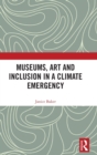 Museums, Art and Inclusion in a Climate Emergency - Book
