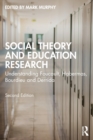 Social Theory and Education Research : Understanding Foucault, Habermas, Bourdieu and Derrida - Book