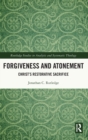 Forgiveness and Atonement : Christ’s Restorative Sacrifice - Book