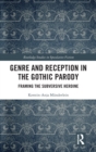 Genre and Reception in the Gothic Parody : Framing the Subversive Heroine - Book