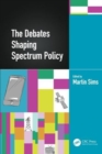 The Debates Shaping Spectrum Policy - Book