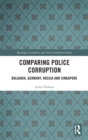 Comparing Police Corruption : Bulgaria, Germany, Russia and Singapore - Book