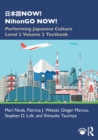 ???NOW! NihonGO NOW! : Performing Japanese Culture – Level 2 Volume 2 Textbook - Book