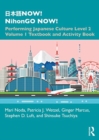 ???NOW! NihonGO NOW! : Performing Japanese Culture - Level 2 Volume 1 Textbook and Activity Book - Book