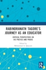 Rabindranath Tagore’s Journey as an Educator : Critical Perspectives on His Poetics and Praxis - Book