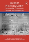 Hybrid Photography : Intermedial Practices in Science and Humanities - Book