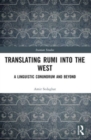 Translating Rumi into the West : A Linguistic Conundrum and Beyond - Book