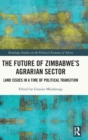 The Future of Zimbabwe’s Agrarian Sector : Land Issues in a Time of Political Transition - Book
