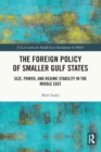 The Foreign Policy of Smaller Gulf States : Size, Power, and Regime Stability in the Middle East - Book