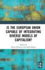 Is the European Union Capable of Integrating Diverse Models of Capitalism? - Book