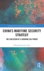 China's Maritime Security Strategy : The Evolution of a Growing Sea Power - Book