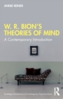 W. R. Bion’s Theories of Mind : A Contemporary Introduction - Book