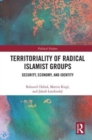 Territoriality of Radical Islamist Groups : Security, Economy, and Identity - Book