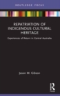 Repatriation of Indigenous Cultural Heritage : Experiences of Return in Central Australia - Book