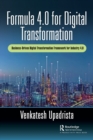 Formula 4.0 for Digital Transformation : A Business-Driven Digital Transformation Framework for Industry 4.0 - Book