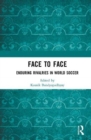 Face to Face : Enduring Rivalries in World Soccer - Book