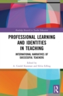 Professional Learning and Identities in Teaching : International Narratives of Successful Teachers - Book