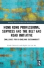 Hong Kong Professional Services and the Belt and Road Initiative : Challenges for Co-evolving Sustainability - Book