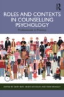 Roles and Contexts in Counselling Psychology : Professionals in Practice - Book