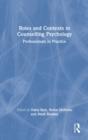 Roles and Contexts in Counselling Psychology : Professionals in Practice - Book