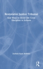 Restorative Justice Tribunal : And Ways to Derail Jim Crow Discipline in Schools - Book