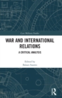 War and International Relations : A Critical Analysis - Book