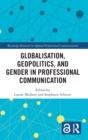 Globalisation, Geopolitics, and Gender in Professional Communication - Book