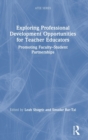 Exploring Professional Development Opportunities for Teacher Educators : Promoting Faculty-Student Partnerships - Book