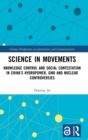 Science in Movements : Knowledge Control and Social Contestation in China’s Hydropower, GMO and Nuclear Controversies - Book