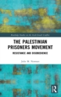 The Palestinian Prisoners Movement : Resistance and Disobedience - Book