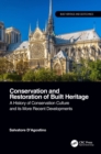 Conservation and Restoration of Built Heritage : A History of Conservation Culture and its More Recent Developments - Book