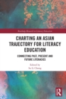 Charting an Asian Trajectory for Literacy Education : Connecting Past, Present and Future Literacies - Book