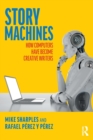 Story Machines: How Computers Have Become Creative Writers - Book