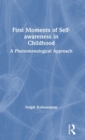 First Moments of Self-awareness in Childhood : A Phenomenological Approach - Book