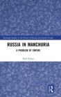 Russia in Manchuria : A Problem of Empire - Book