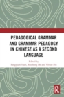 Pedagogical Grammar and Grammar Pedagogy in Chinese as a Second Language - Book