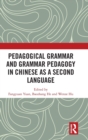 Pedagogical Grammar and Grammar Pedagogy in Chinese as a Second Language - Book