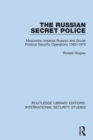 The Russian Secret Police : Muscovite, Imperial Russian and Soviet Political Security Operations 1565–1970 - Book