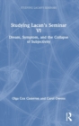 Studying Lacan's Seminar VI : Dream, Symptom, and the Collapse of Subjectivity - Book