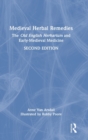 Medieval Herbal Remedies : The Old English Herbarium and Early-Medieval Medicine - Book